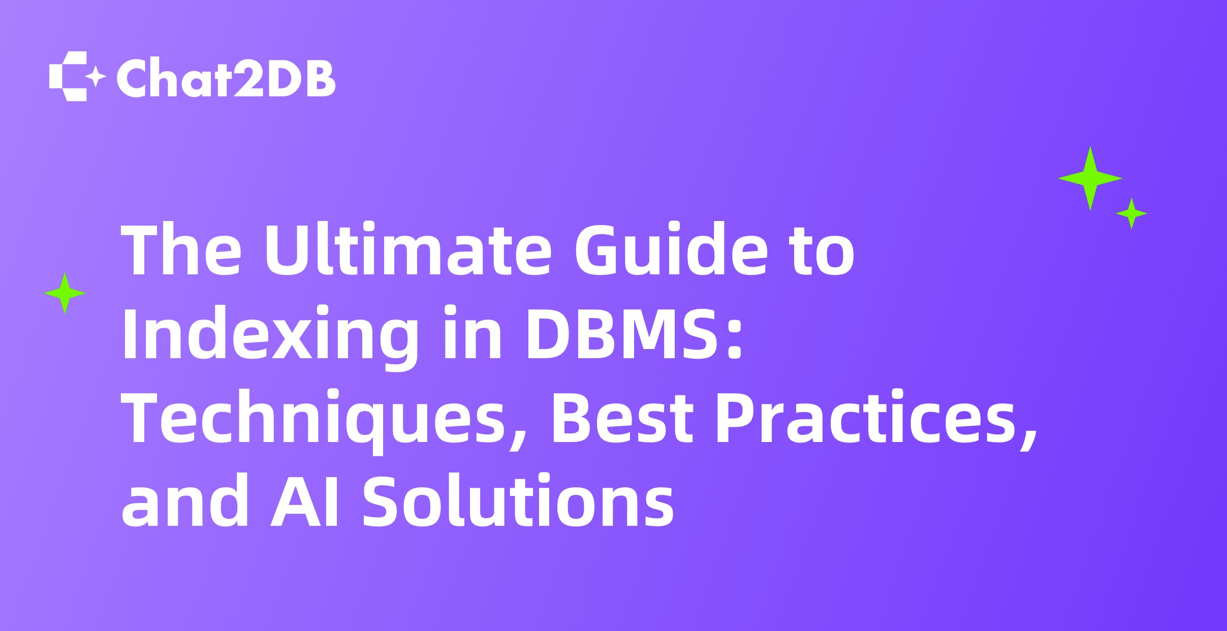 The Ultimate Guide to Indexing in DBMS: Techniques, Best Practices, and AI Solutions