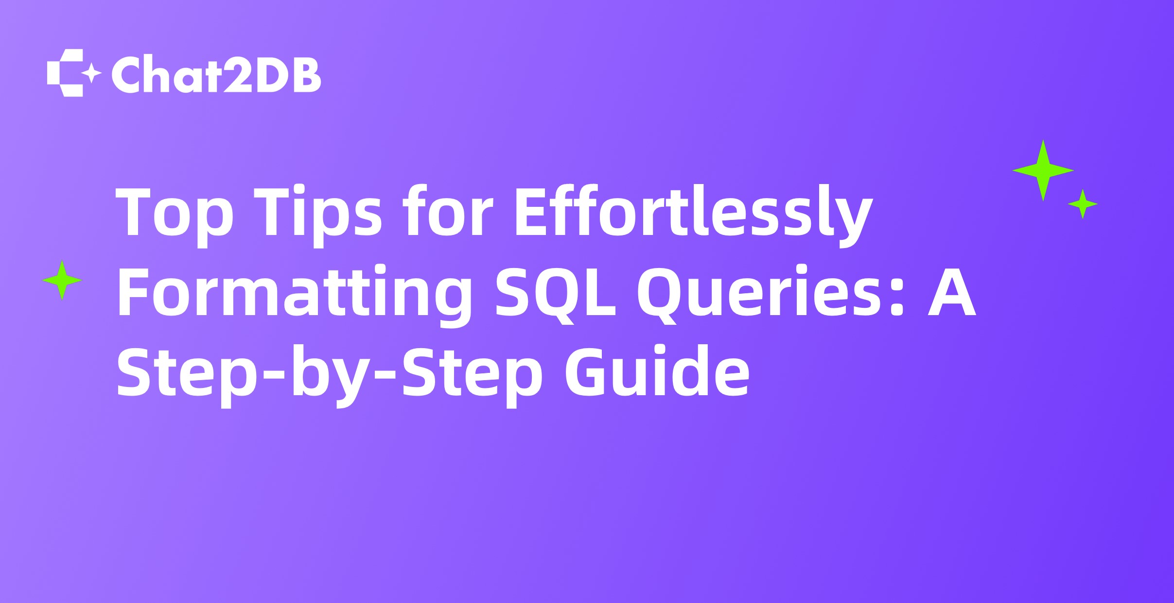 Top Tips for Effortlessly Formatting SQL Queries: A Step-by-Step Guide