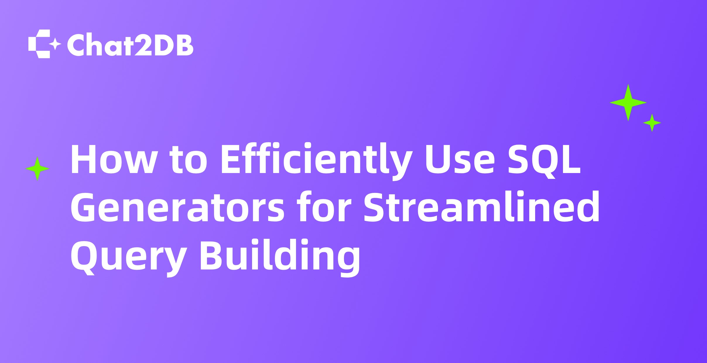 How to Efficiently Use SQL Generators for Streamlined Query Building