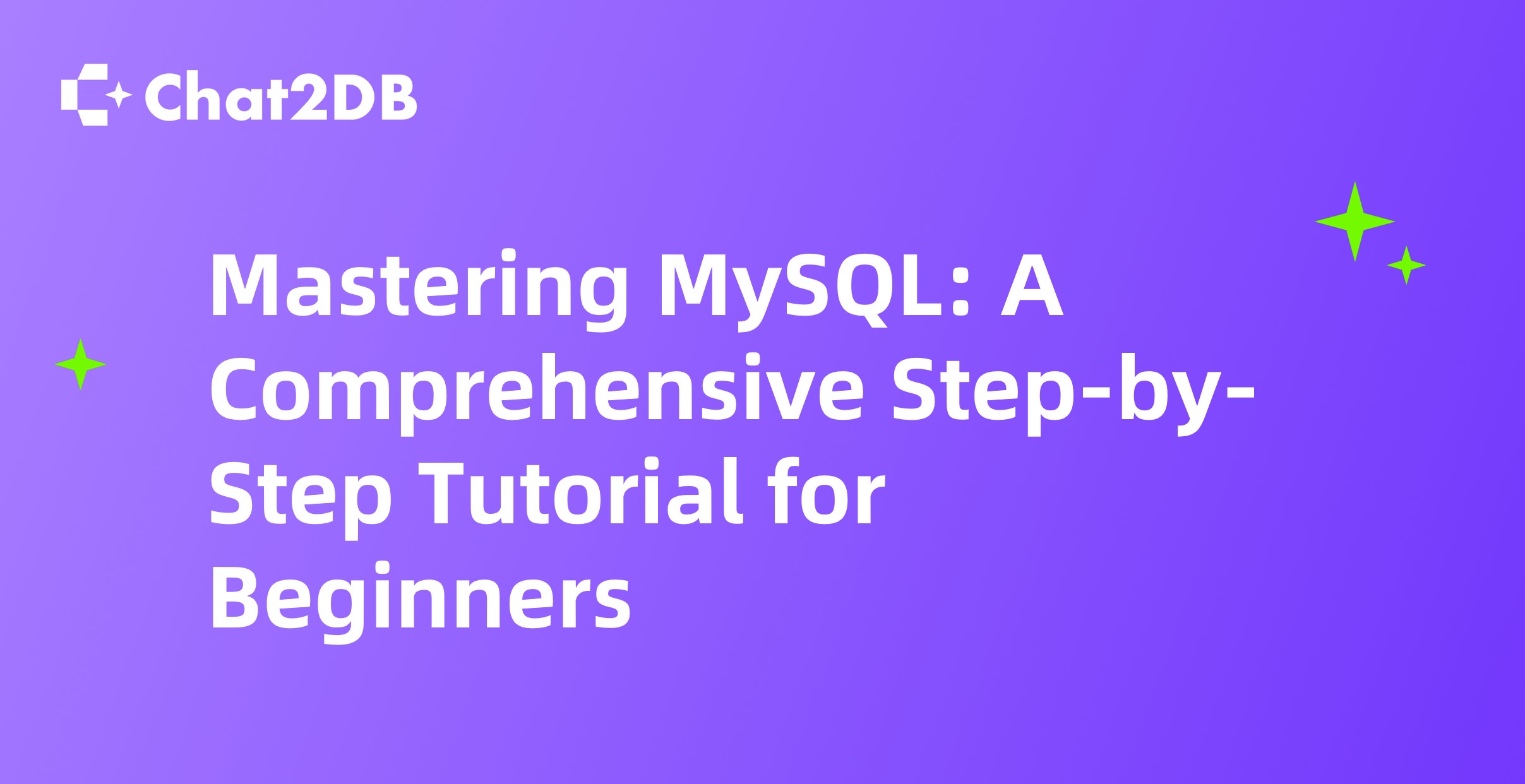 Mastering MySQL: A Comprehensive Step-by-Step Tutorial for Beginners