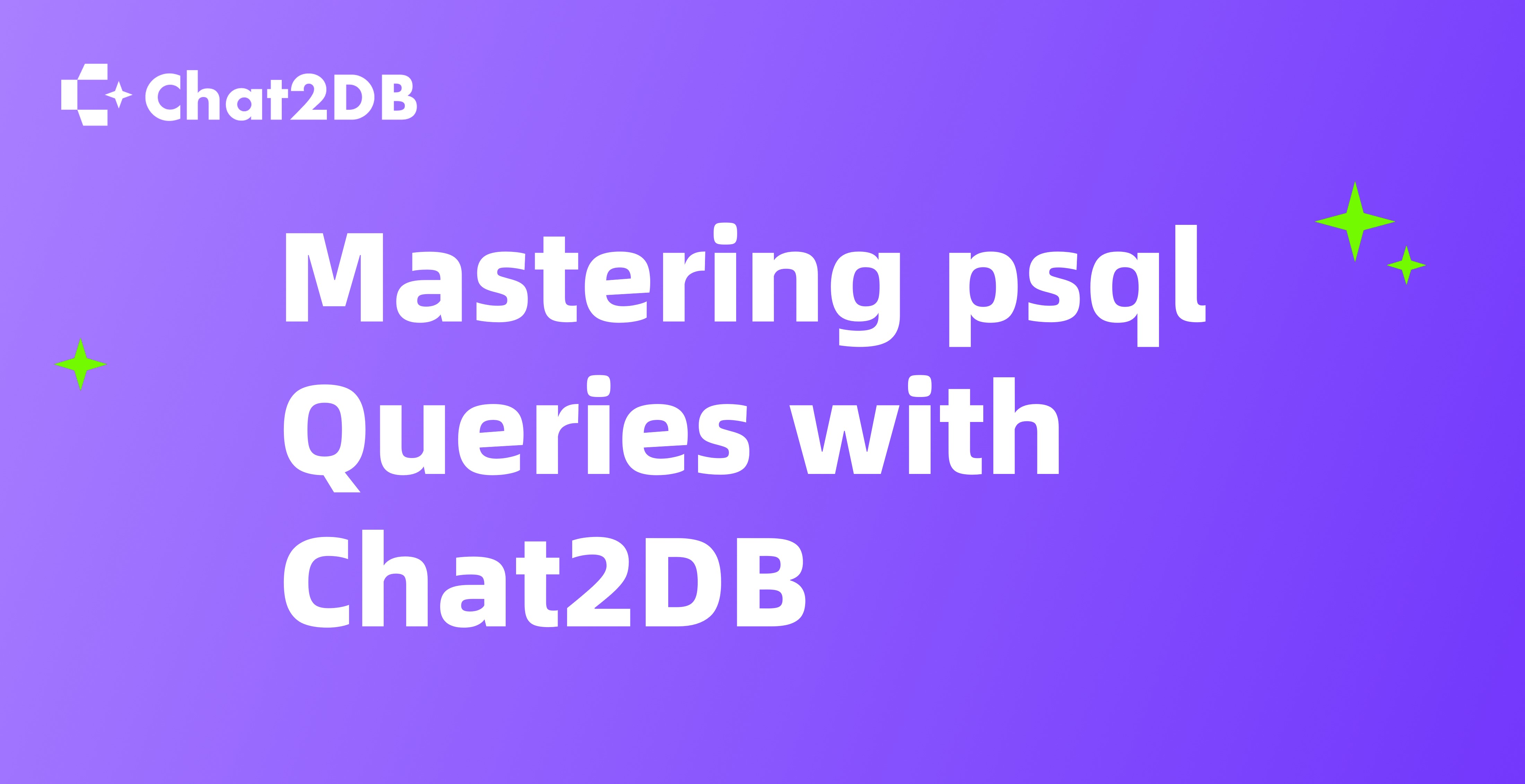 Mastering psql Queries with Chat2DB