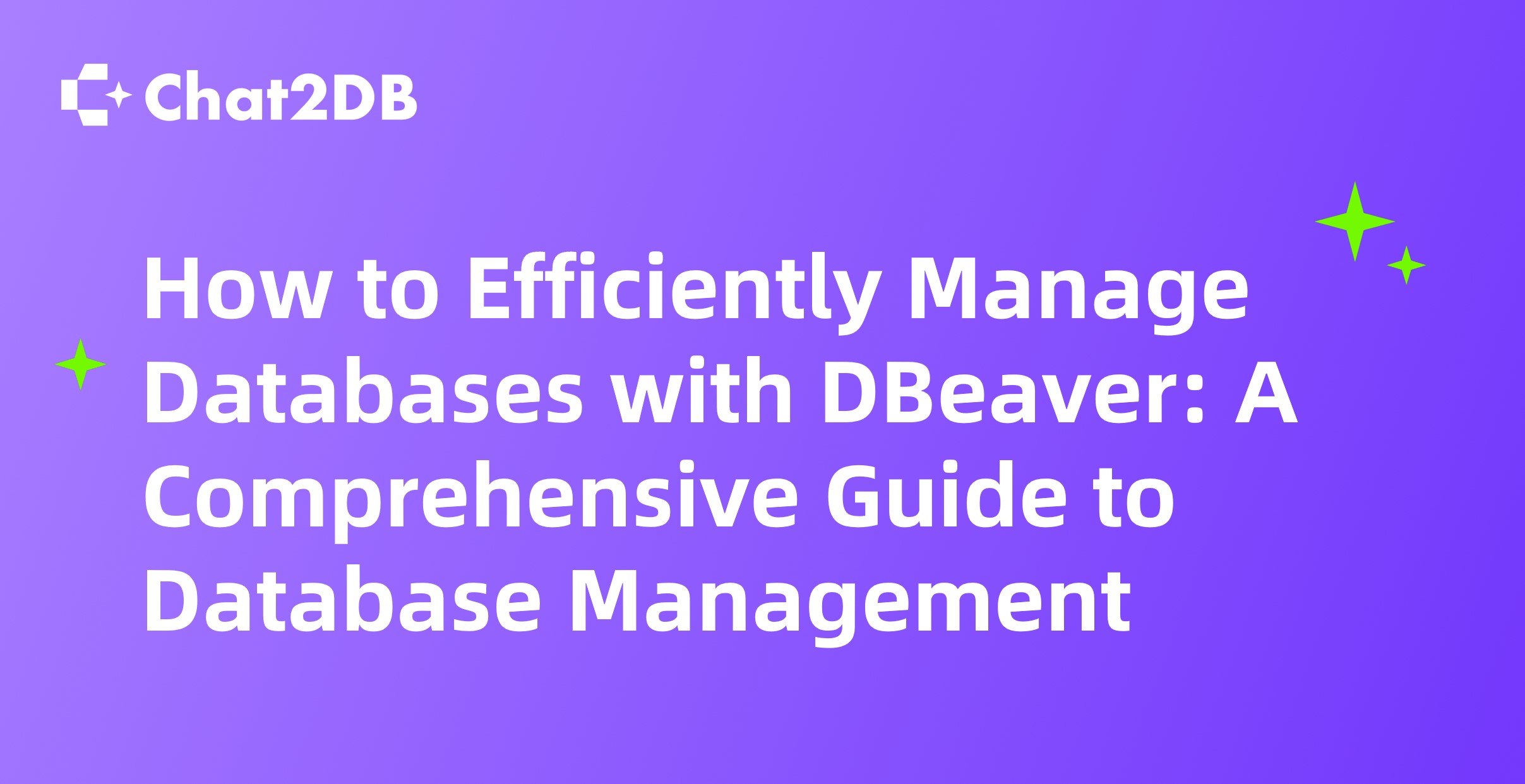 How to Efficiently Manage Databases with DBeaver: A Comprehensive Guide to Database Management