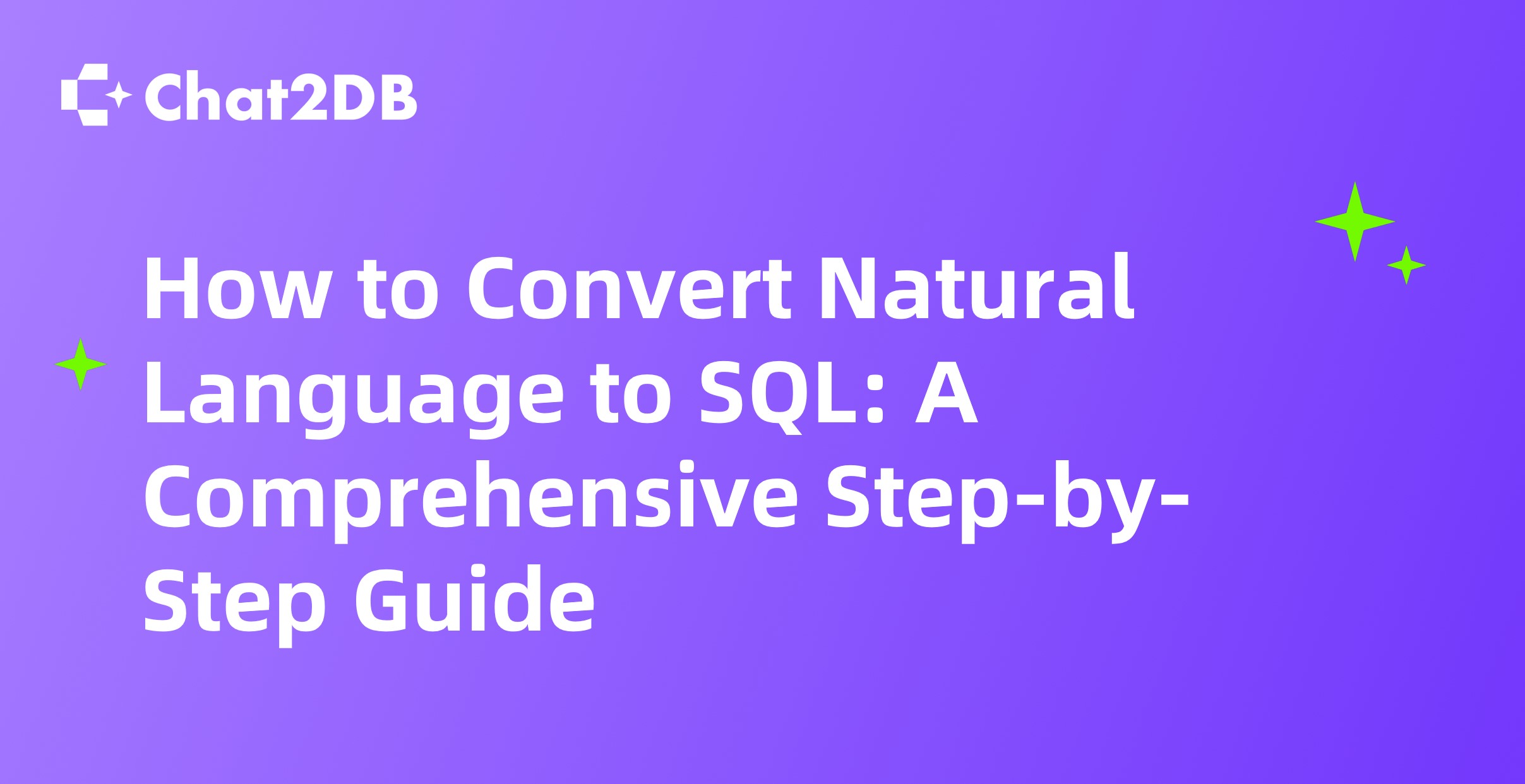 How to Convert Natural Language to SQL: A Comprehensive Step-by-Step Guide