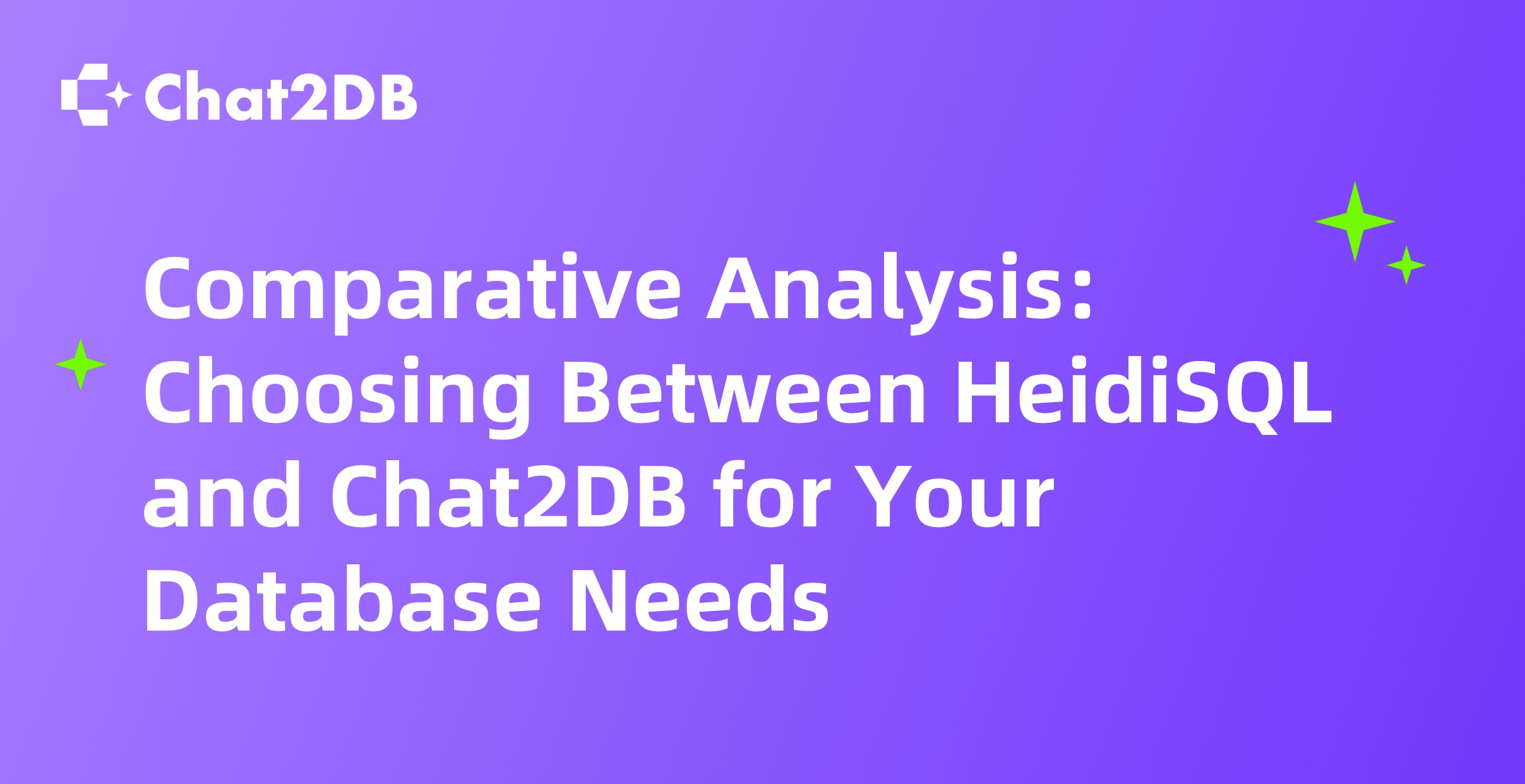 Comparative Analysis: Choosing Between HeidiSQL and Chat2DB for Your Database Needs