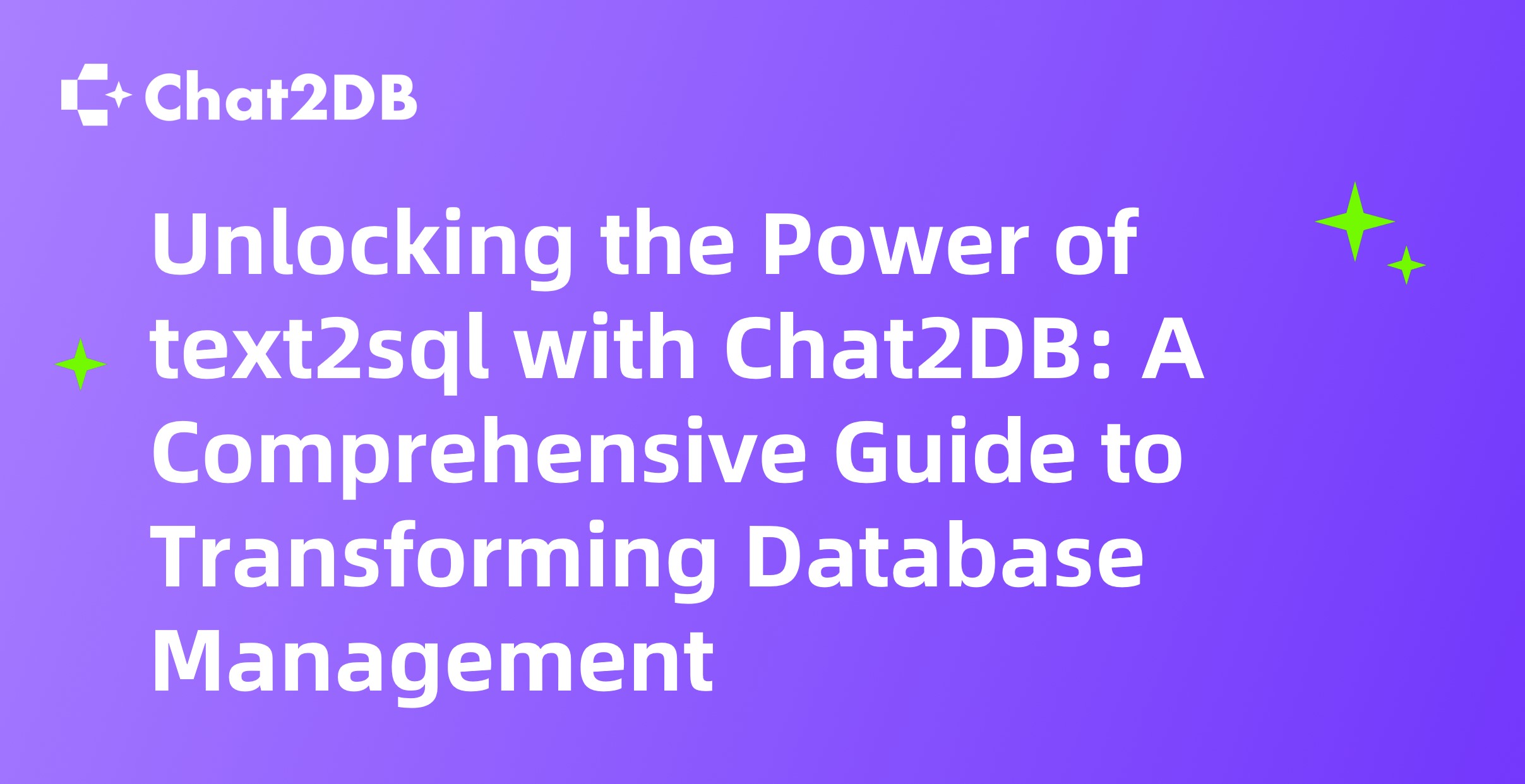 Unlocking the Power of Text2sql with Chat2DB: A Comprehensive Guide to Transforming Database Management