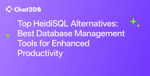 Top HeidiSQL Alternatives: Best Database Management Tools for Enhanced Productivity