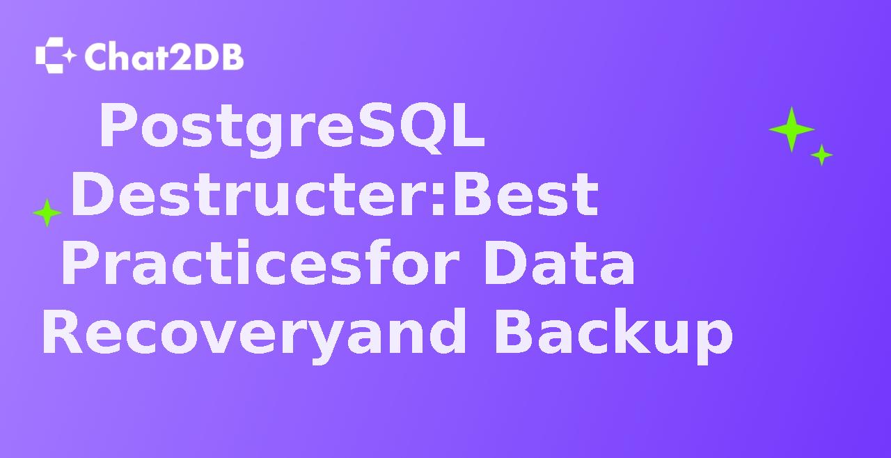 PostgreSQL Destructer: Best Practices for Data Recovery and Backup