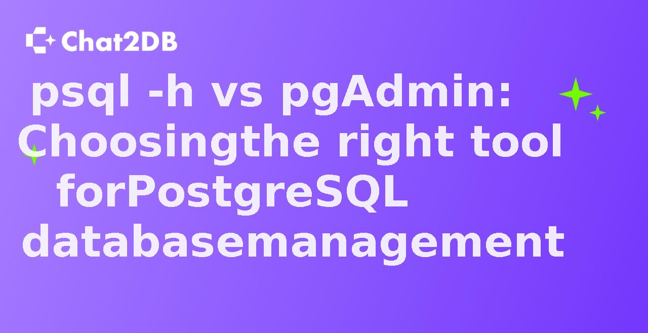 psql -h vs pgAdmin: Choosing the right tool for PostgreSQL database management