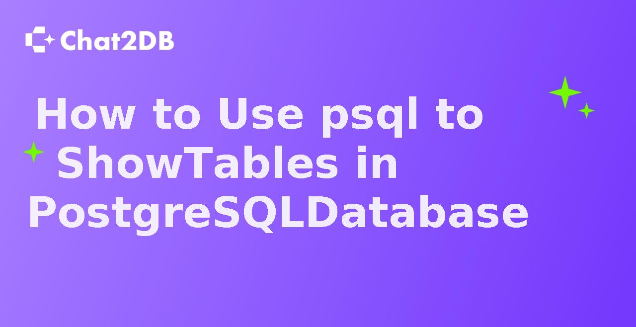 How to Use psql to Show Tables in PostgreSQL Database