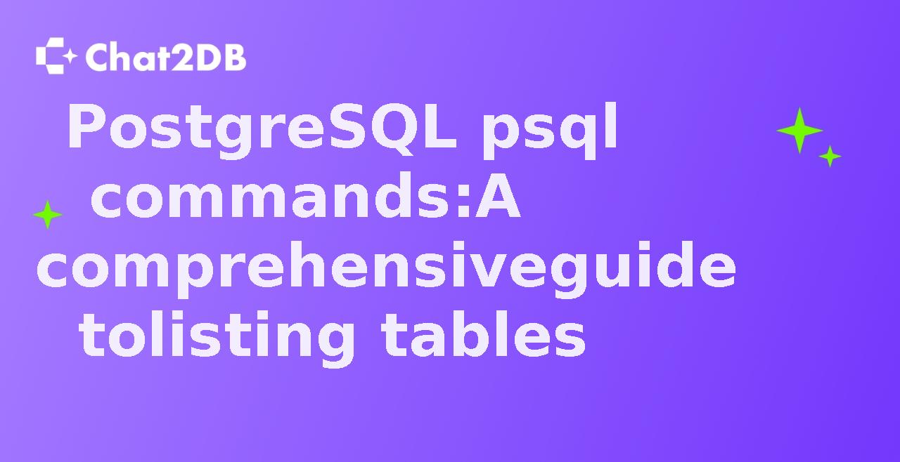 PostgreSQL psql commands: A comprehensive guide to listing tables