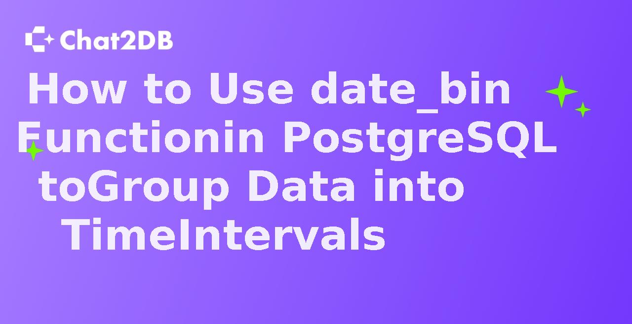 How to Use date_bin Function in PostgreSQL to Group Data into Time Intervals