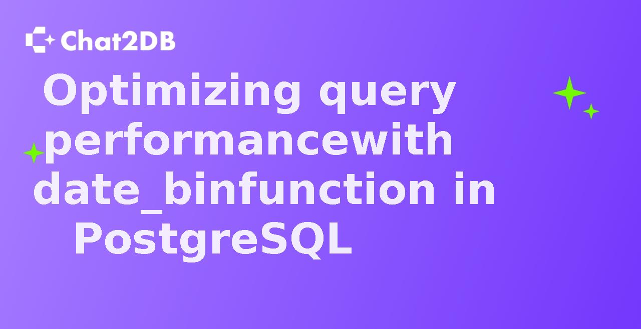 Optimizing query performance with date_bin function in PostgreSQL