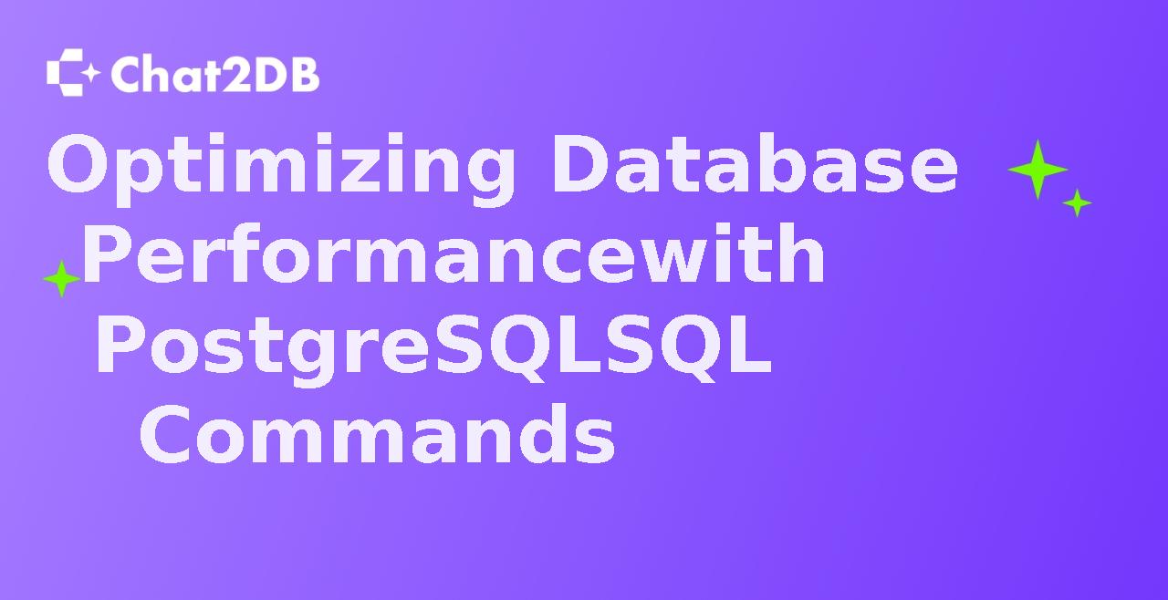 Optimizing Database Performance with PostgreSQL SQL Commands