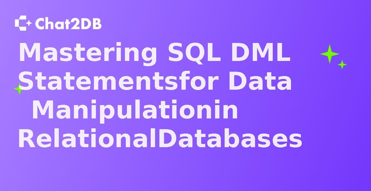 Mastering SQL DML Statements for Data Manipulation in Relational Databases