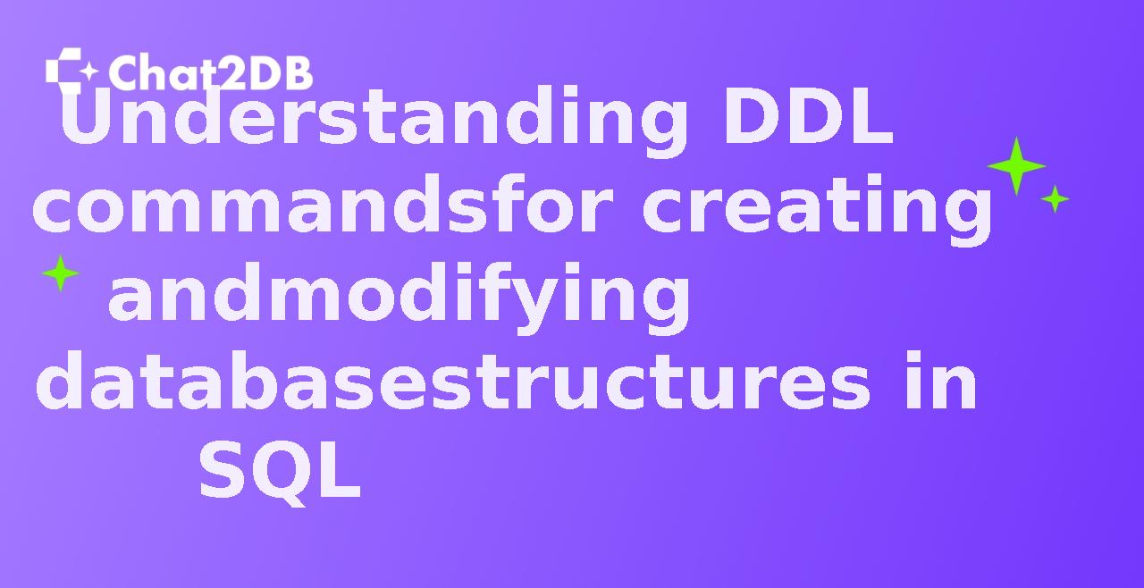 Understanding DDL commands for creating and modifying database structures in SQL