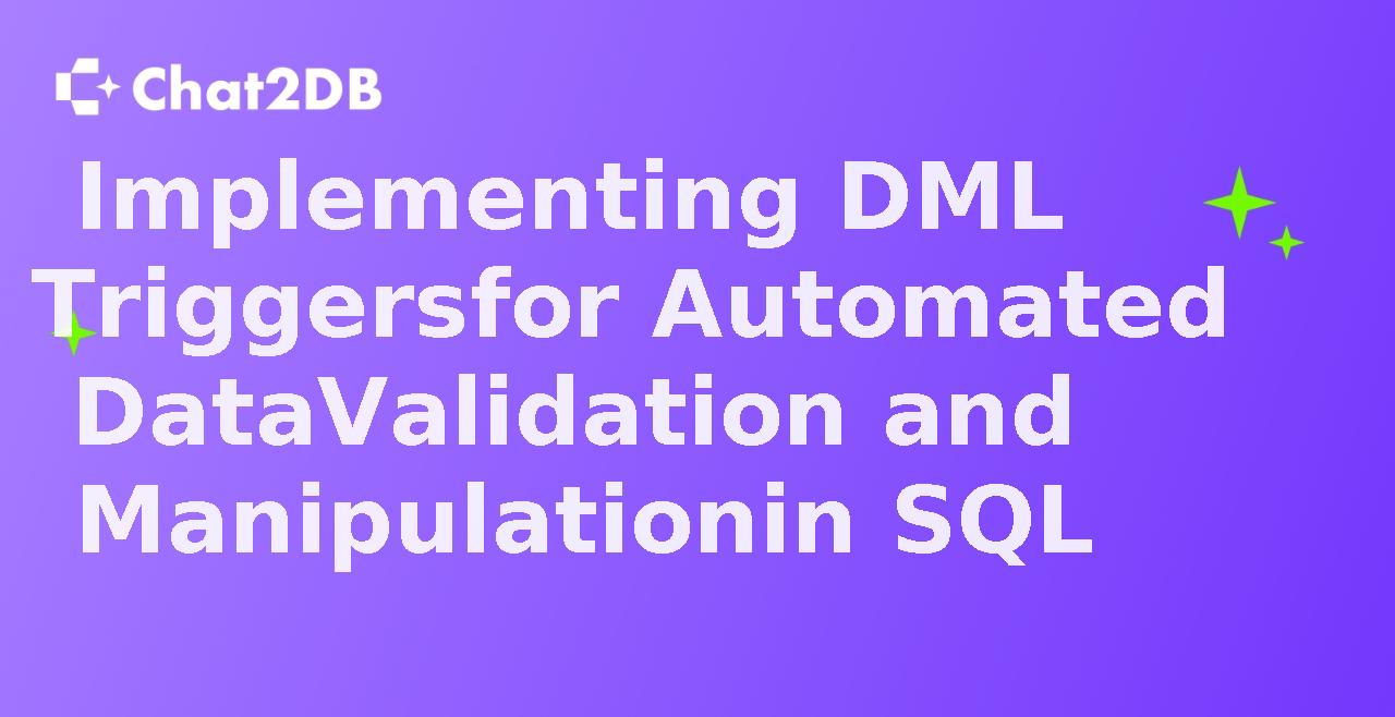 Implementing DML Triggers for Automated Data Validation and Manipulation in SQL