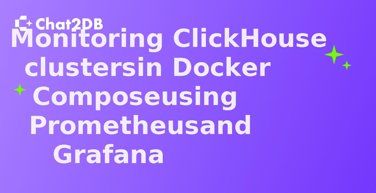 Monitoring ClickHouse clusters in Docker Compose using Prometheus and Grafana