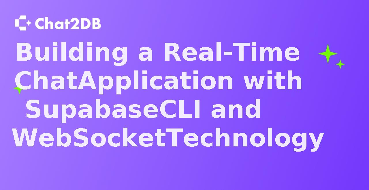 Building a Real-Time Chat Application with Supabase CLI and WebSocket Technology