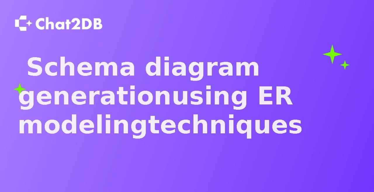 Schema diagram generation using ER modeling techniques