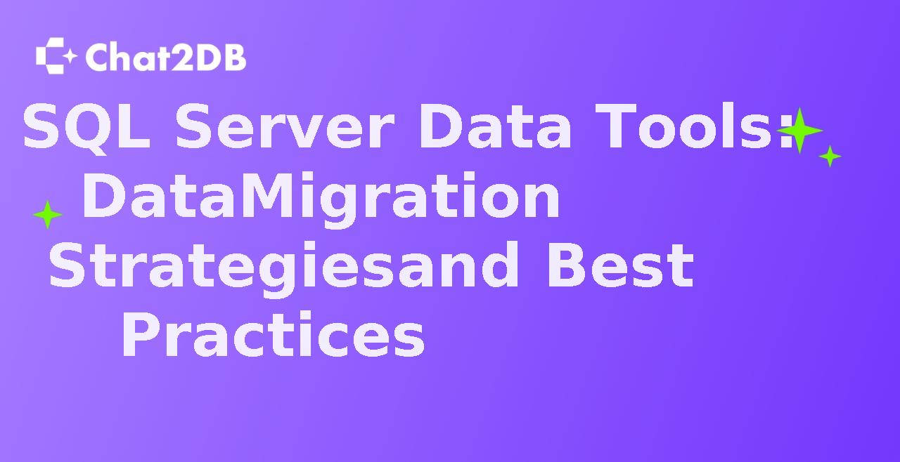 SQL Server Data Tools: Data Migration Strategies and Best Practices