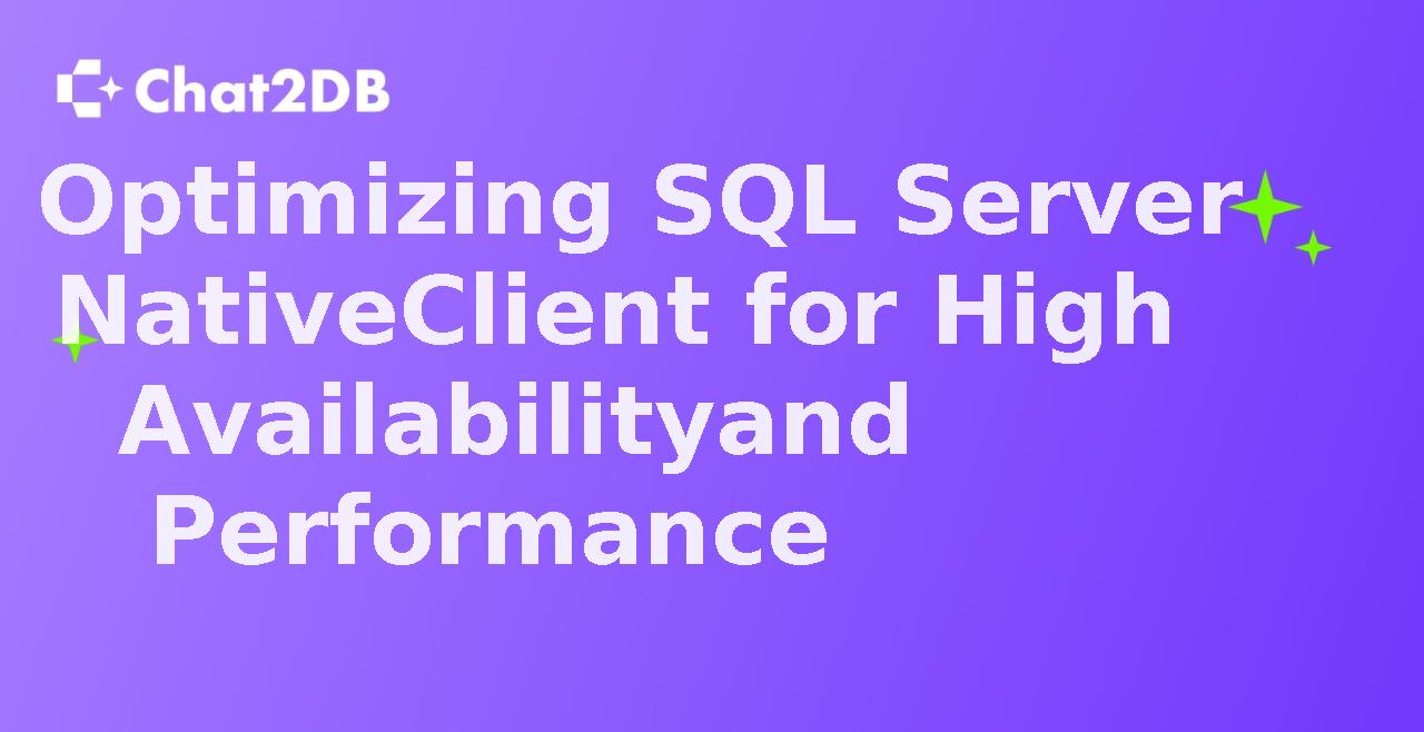 Optimizing SQL Server Native Client for High Availability and Performance