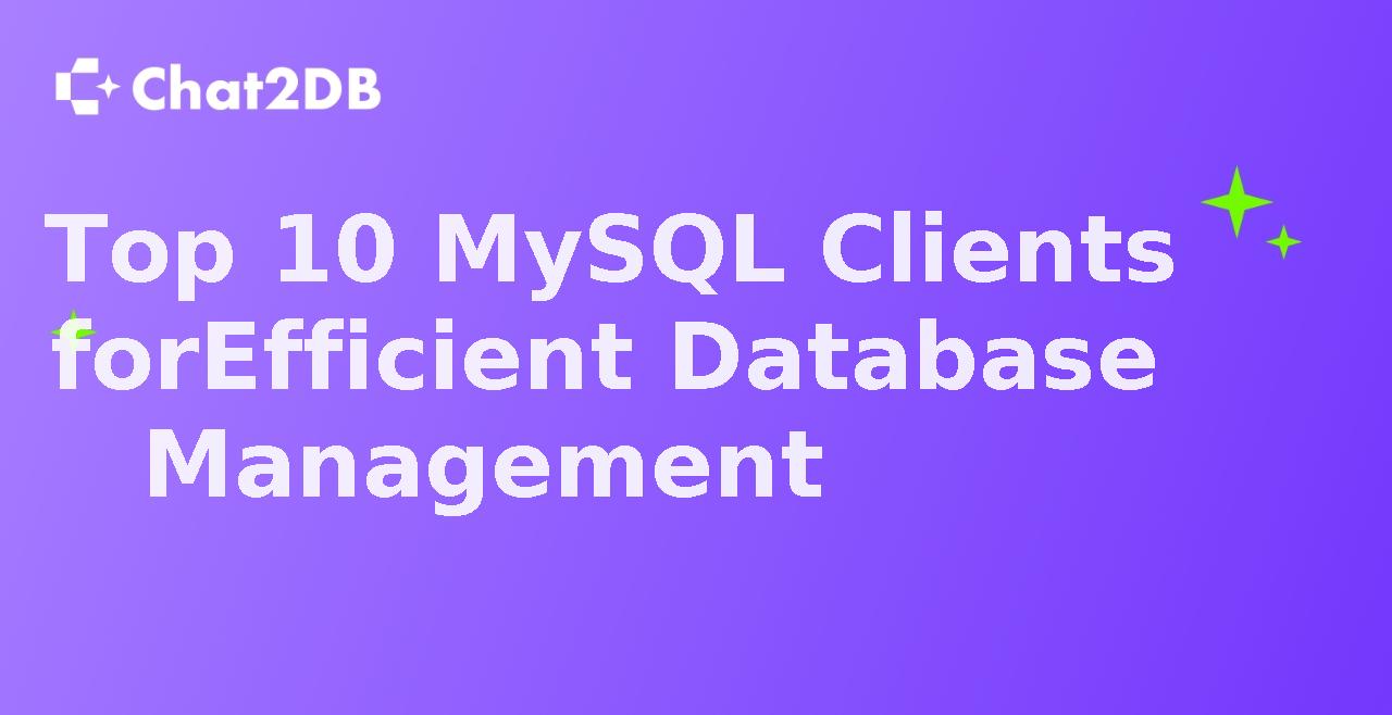 Top 10 MySQL Clients for Efficient Database Management