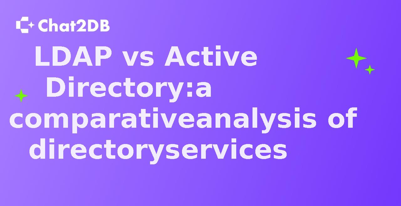 LDAP vs Active Directory: a comparative analysis of directory services