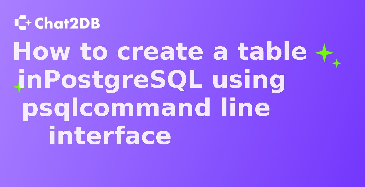 How to create a table in PostgreSQL using psql command line interface