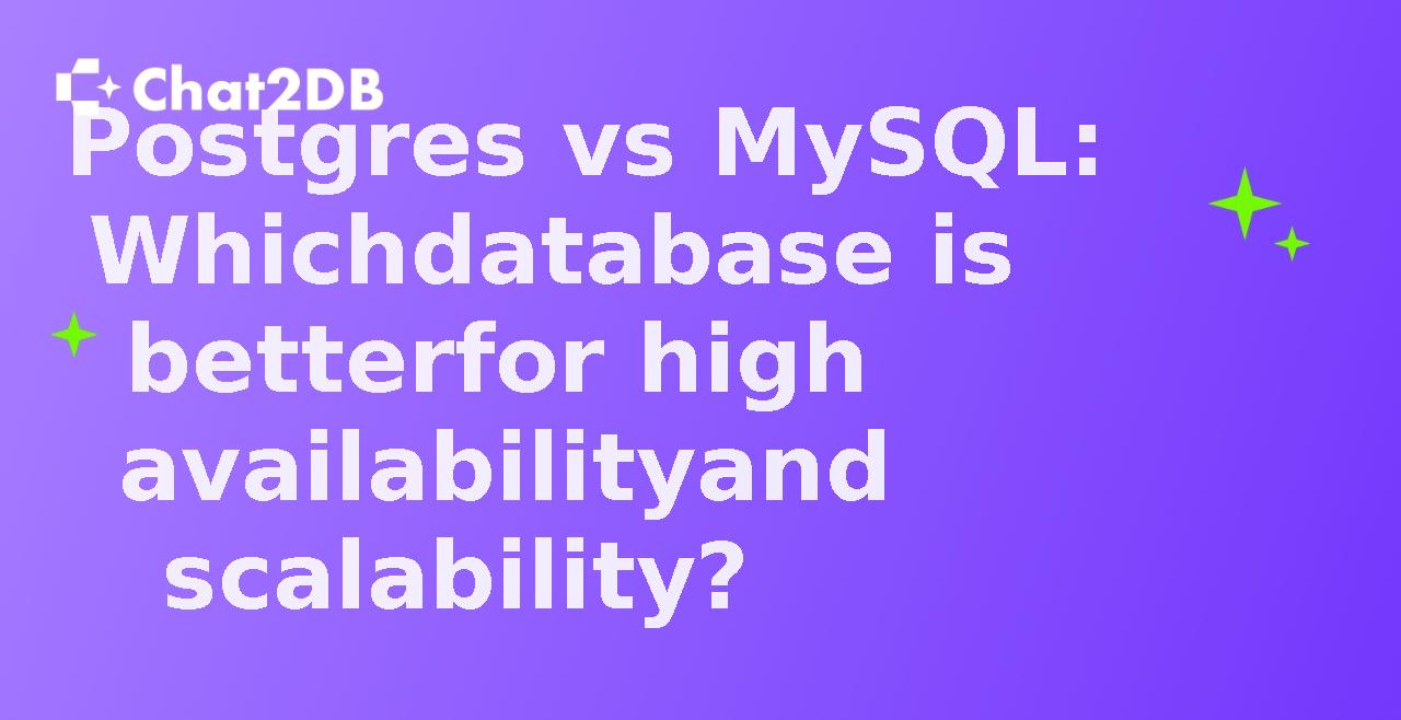 Postgres vs MySQL: Which database is better for high availability and scalability?