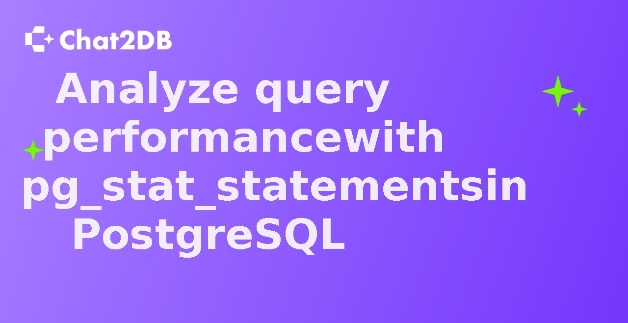 Analyze query performance with pg_stat_statements in PostgreSQL