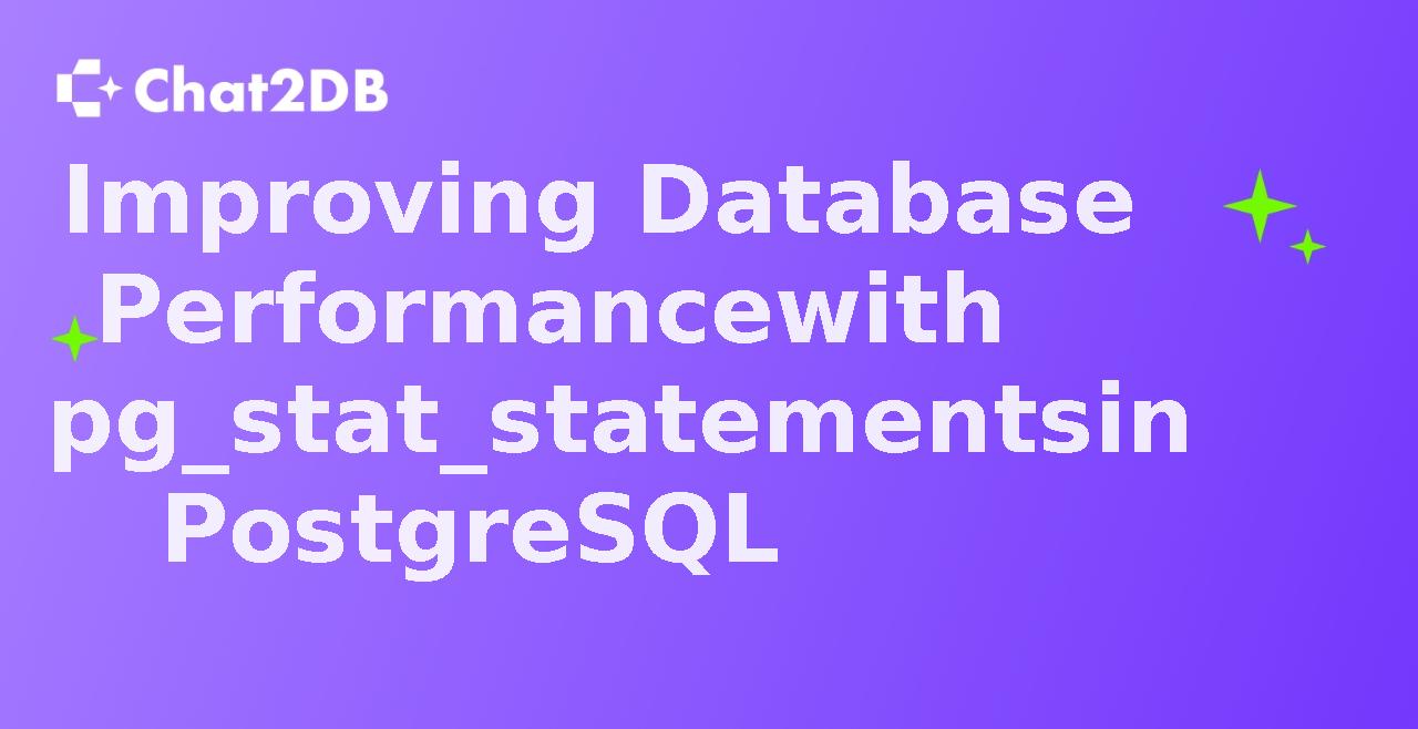 Improving Database Performance with pg_stat_statements in PostgreSQL