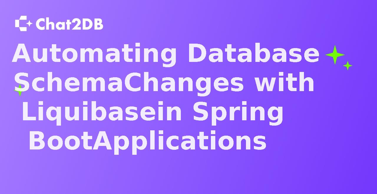 Automating Database Schema Changes with Liquibase in Spring Boot Applications