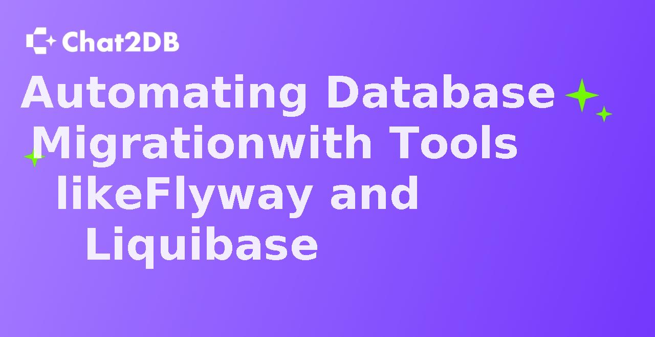 Automating Database Migration with Tools like Flyway and Liquibase