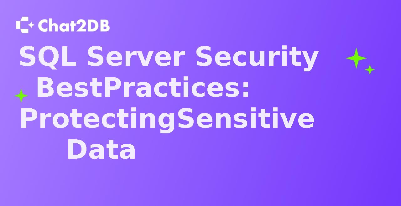 SQL Server Security Best Practices: Protecting Sensitive Data