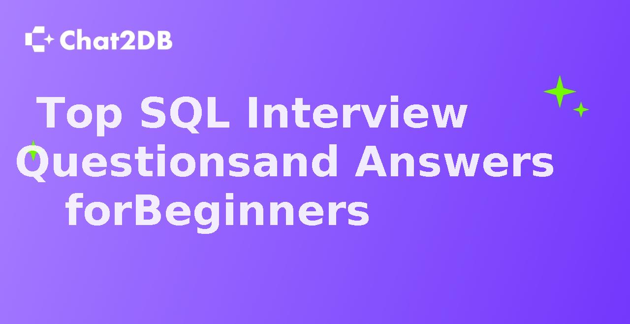 Top SQL Interview Questions and Answers for Beginners