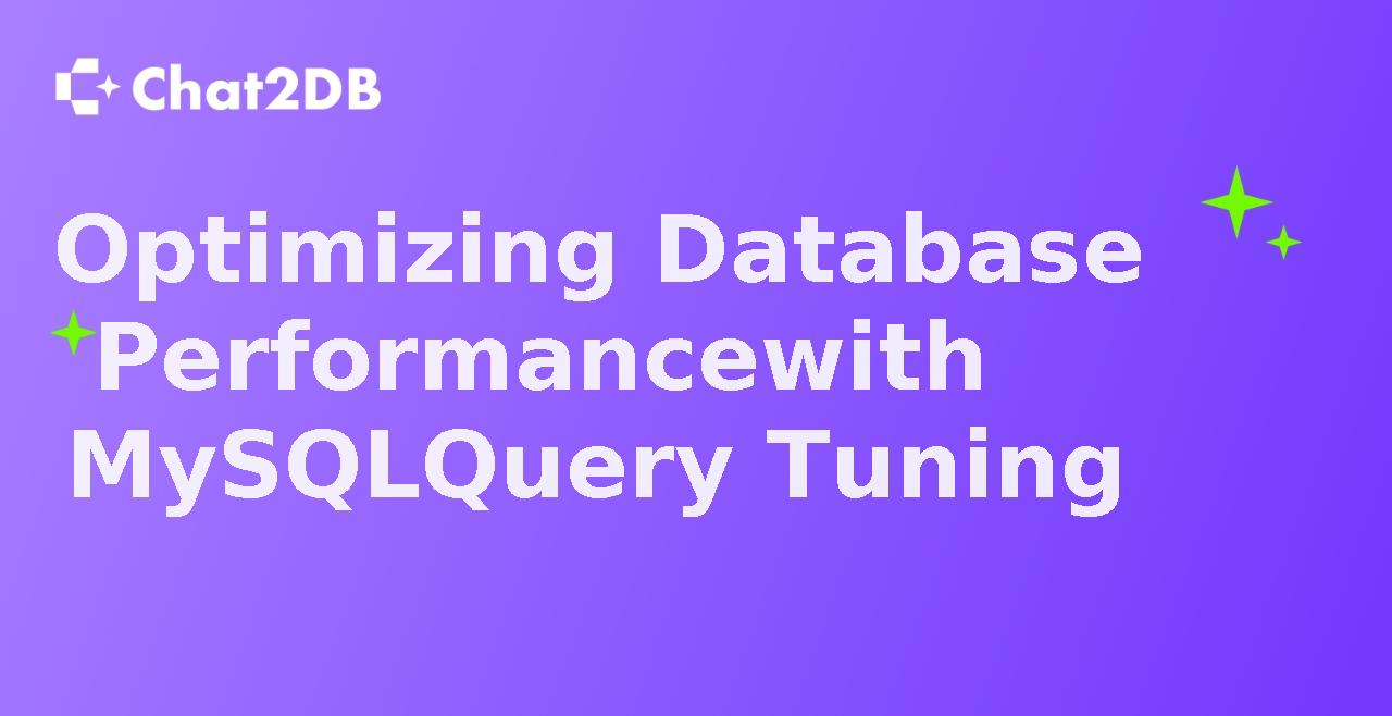 Optimizing Database Performance with MySQL Query Tuning