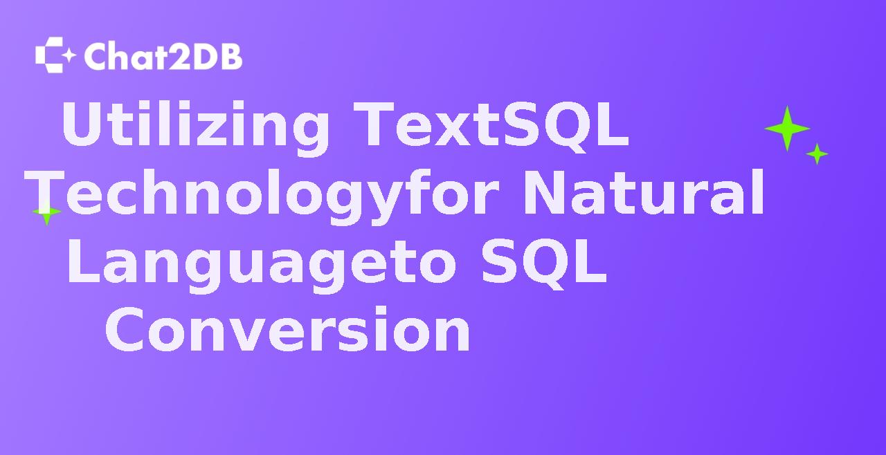 Utilizing TextSQL Technology for Natural Language to SQL Conversion