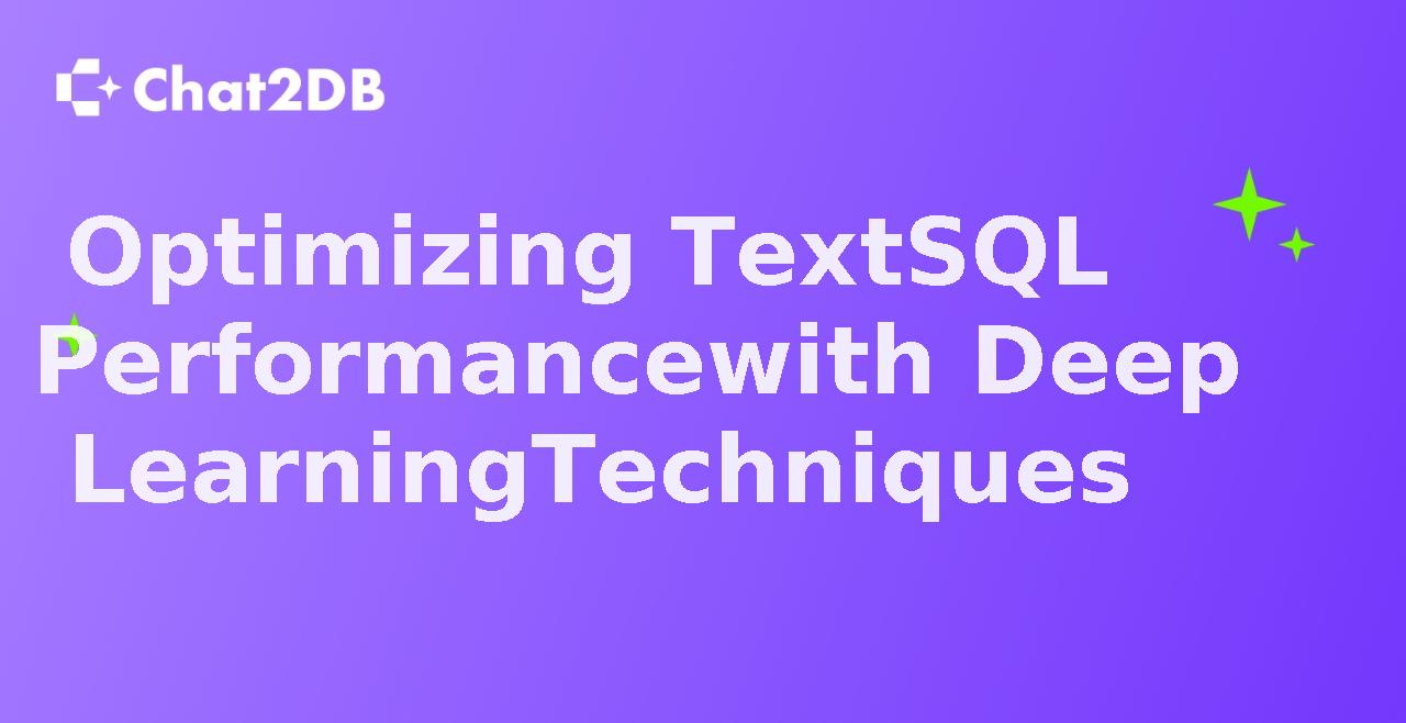 Optimizing TextSQL Performance with Deep Learning Techniques