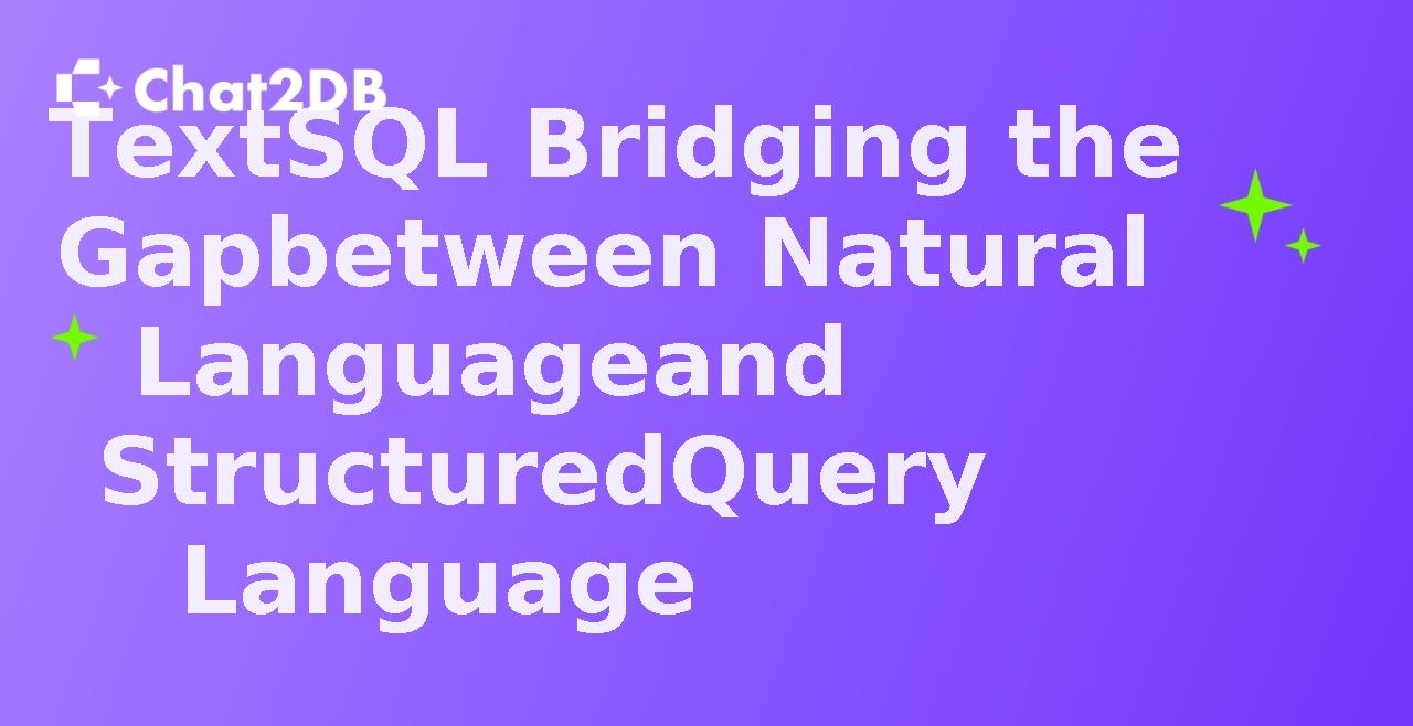 TextSQL Bridging the Gap between Natural Language and Structured Query Language