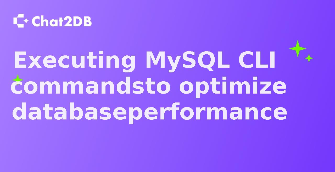 Executing MySQL CLI commands to optimize database performance