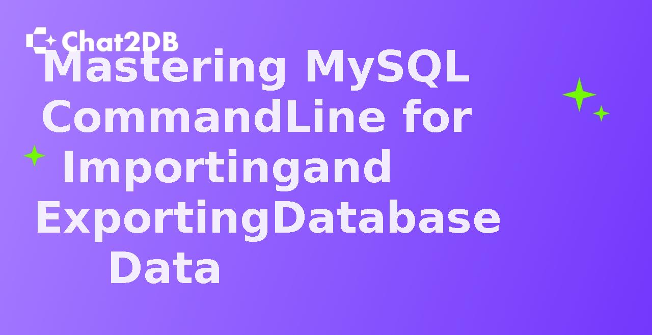 Mastering MySQL Command Line for Importing and Exporting Database Data