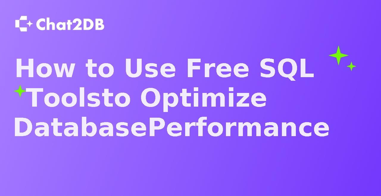 How to Use Free SQL Tools to Optimize Database Performance