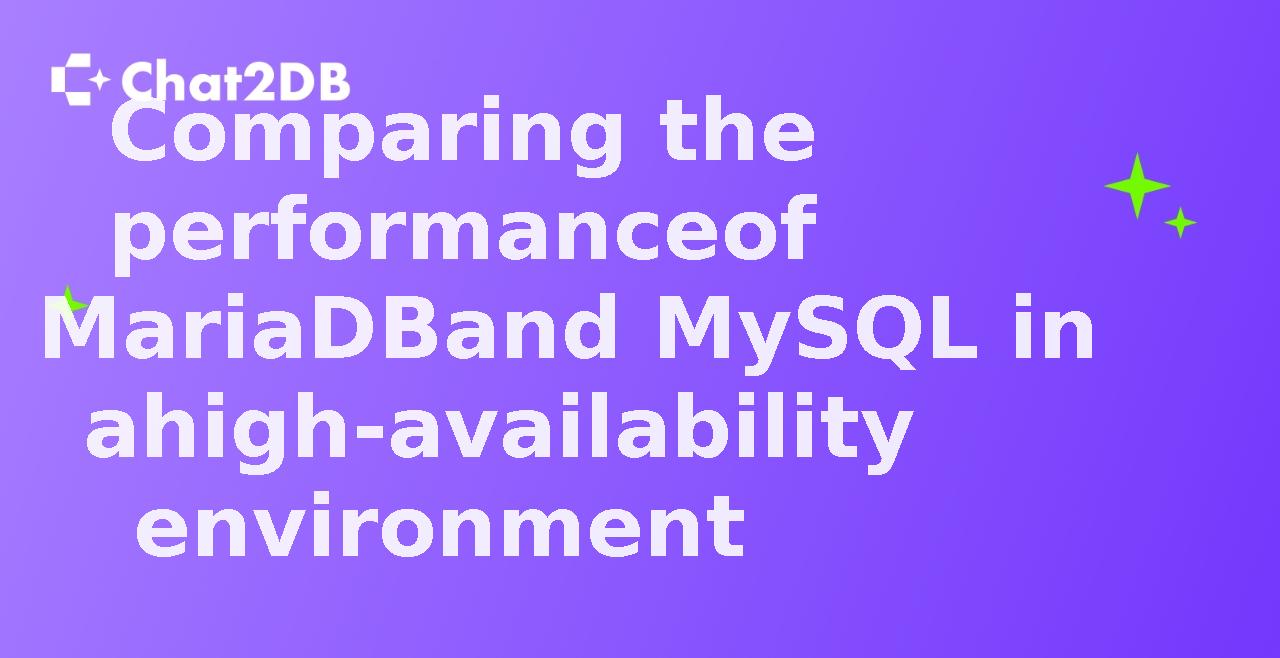 Comparing the performance of MariaDB and MySQL in a high-availability environment