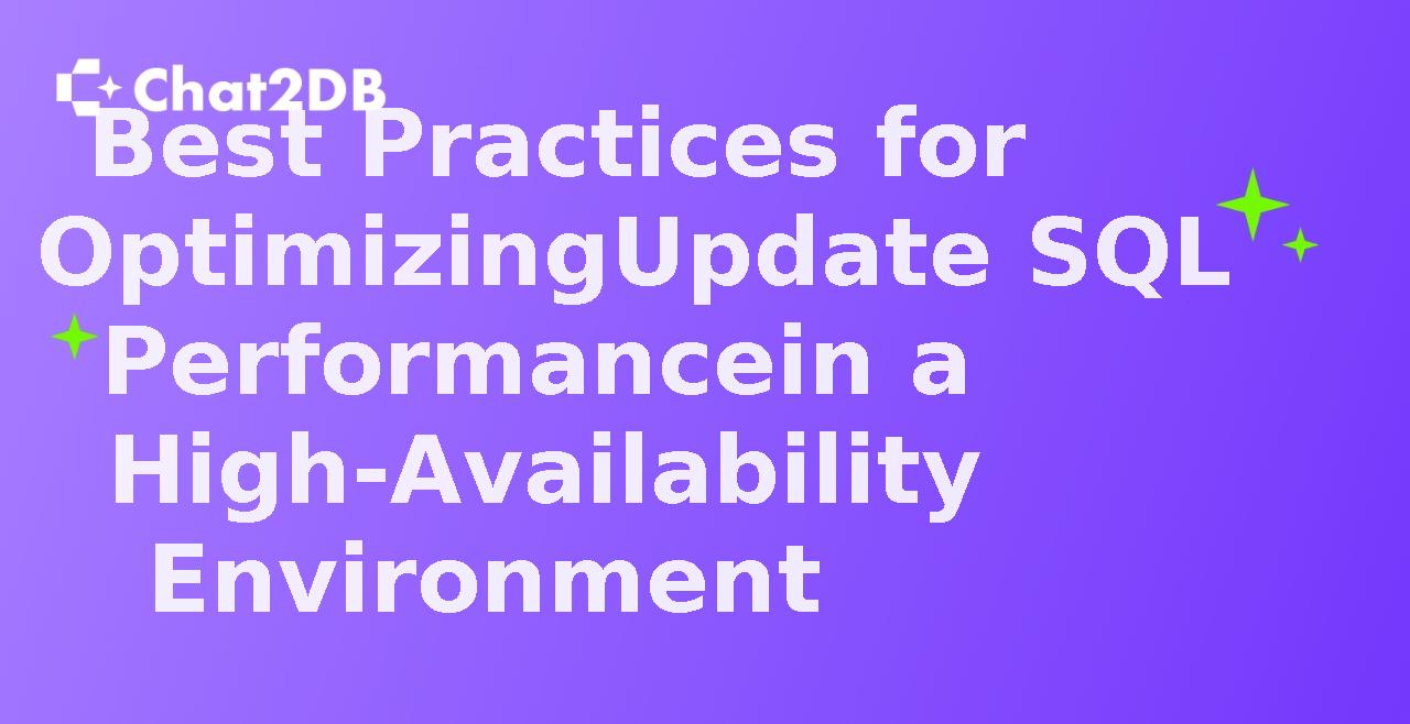 Best Practices for Optimizing Update SQL Performance in a High-Availability Environment