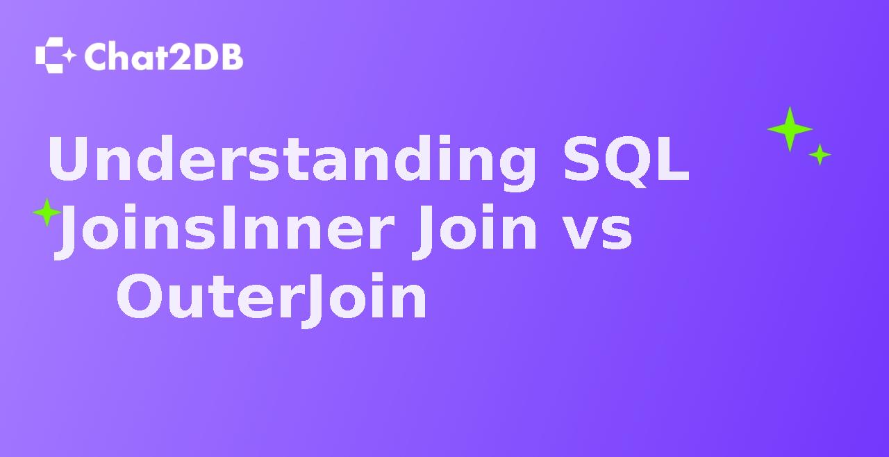 Understanding SQL Joins Inner Join vs Outer Join