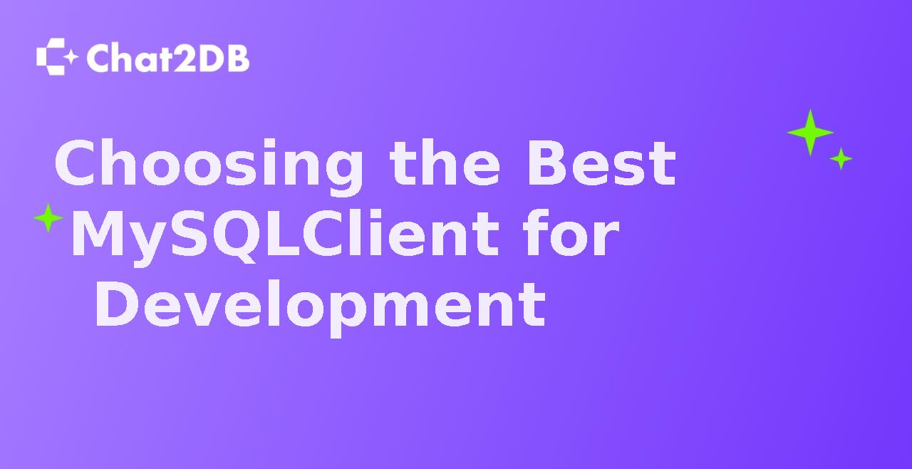 Choosing the Best MySQL Client for Development