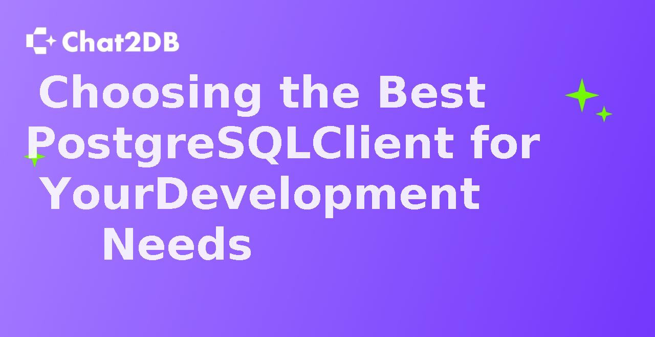 Choosing the Best PostgreSQL Client for Your Development Needs