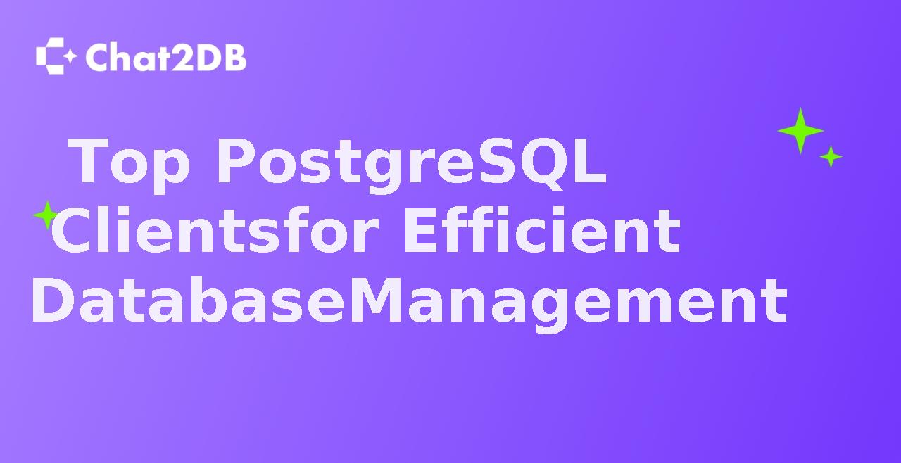 Top PostgreSQL Clients for Efficient Database Management