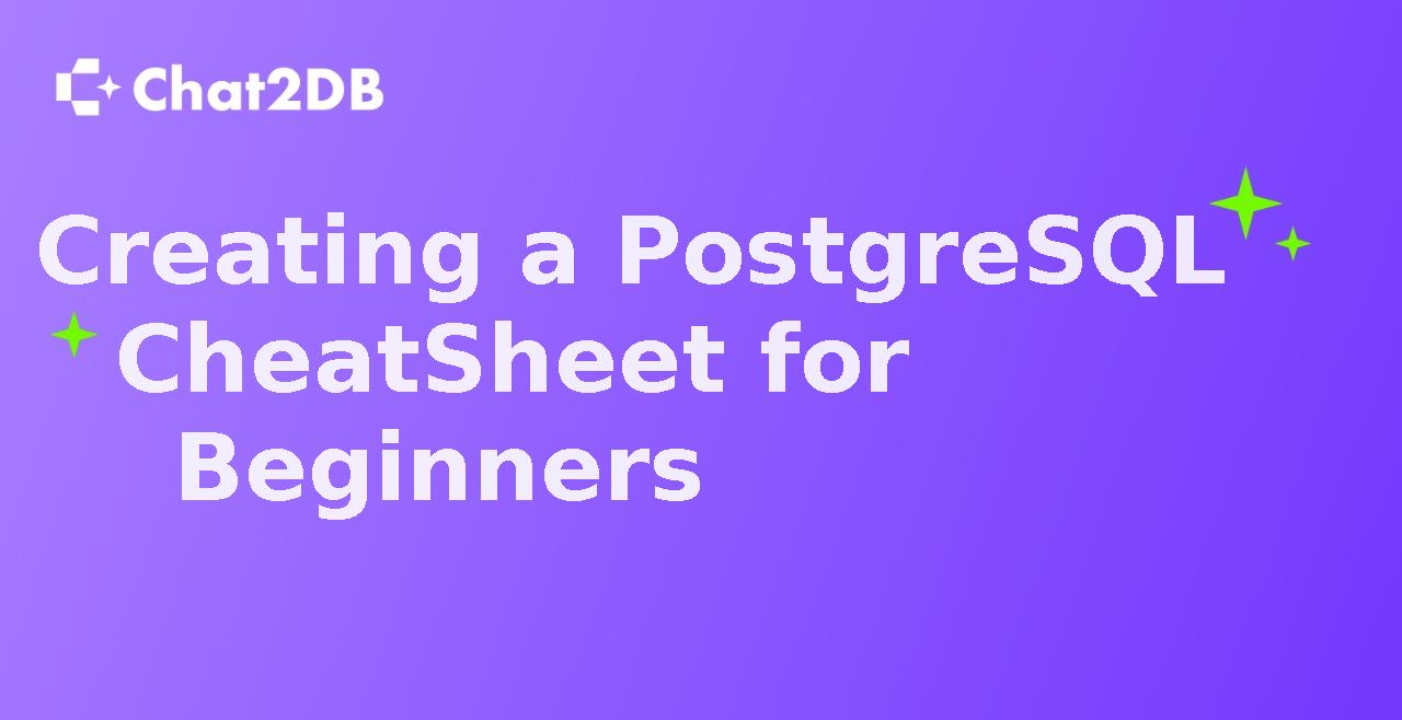 Creating a PostgreSQL Cheat Sheet for Beginners