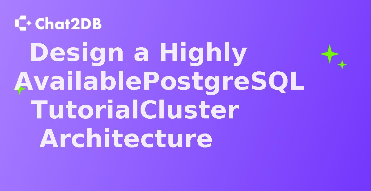 Design a Highly Available PostgreSQL Tutorial Cluster Architecture